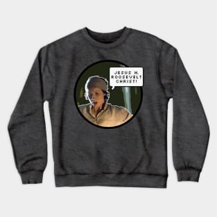 Jesus H. Roosevelt Christ! Claire Fraser Outlander Crewneck Sweatshirt